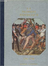 Histoire De La France Et Des Français Au Jour Le Jour : La Première République 1792-1798